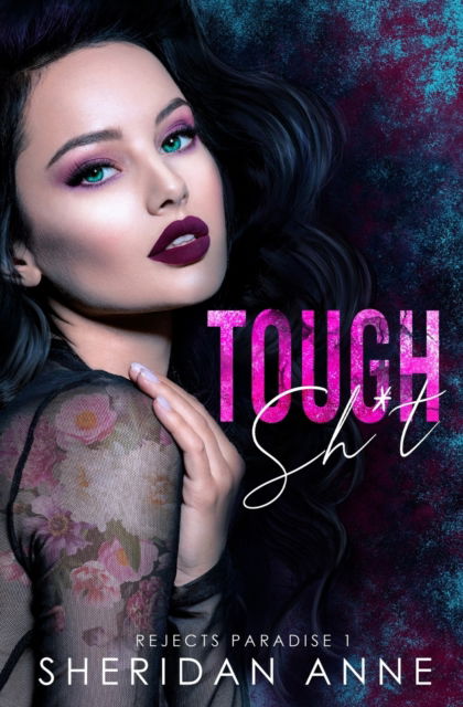 Cover for Sheridan Anne · Tough Sh*t: A Dark High School Bully Romance (Rejects Paradise Book 1) - Rejects Paradise (Paperback Book) (2020)