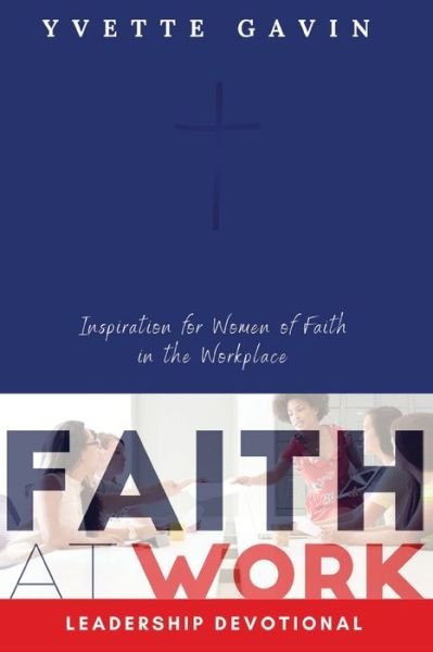 Cover for Yvette Gavin · Faith at Work (Paperback Book) (2020)