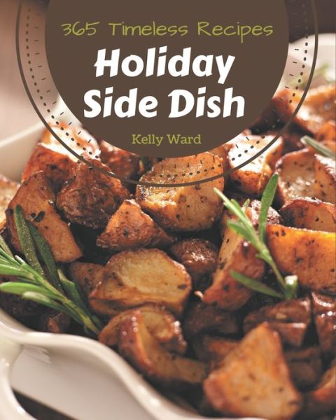 Cover for Kelly Ward · 365 Timeless Holiday Side Dish Recipes (Paperback Book) (2020)