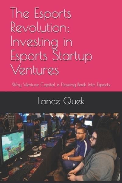 Cover for Lance Quek · The Esports Revolution (Paperback Book) (2020)