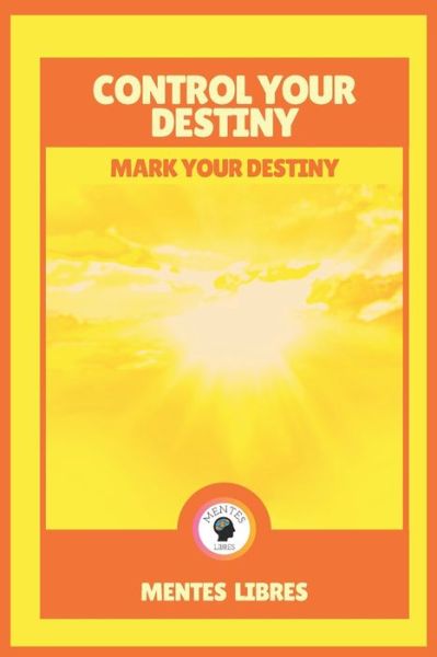 Cover for Mentes Libres · Control Your Destiny-Mark Your Destiny (Paperback Book) (2021)