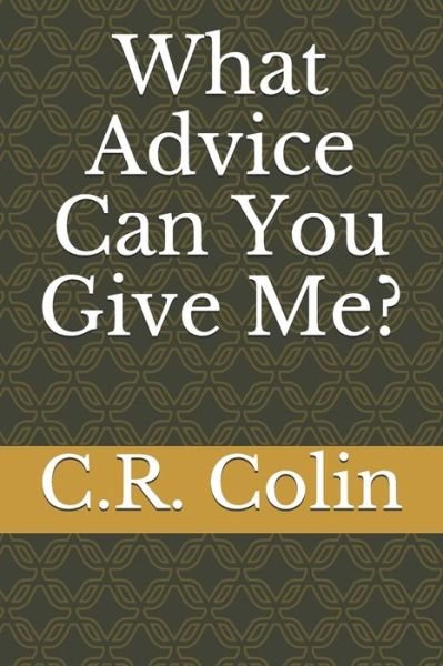 Cover for C R Colin · What Advice Can You Give Me? (Paperback Bog) (2021)