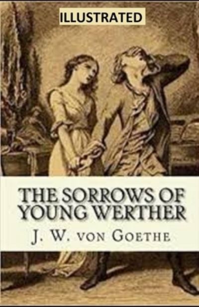 Cover for Johann Wolfgang Von Goethe · The Sorrows of Young Werther Illustrated (Paperback Book) (2021)