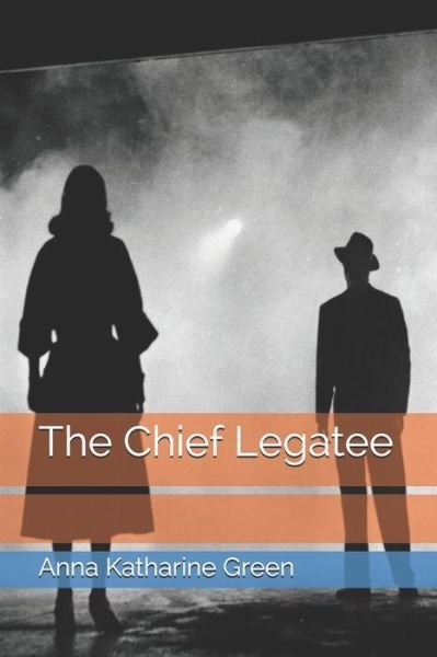 Cover for Anna Katharine Green · The Chief Legatee (Paperback Book) (2021)