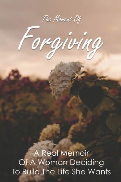 Cover for Vinita Genito · The Moment Of Forgiving (Paperback Book) (2021)