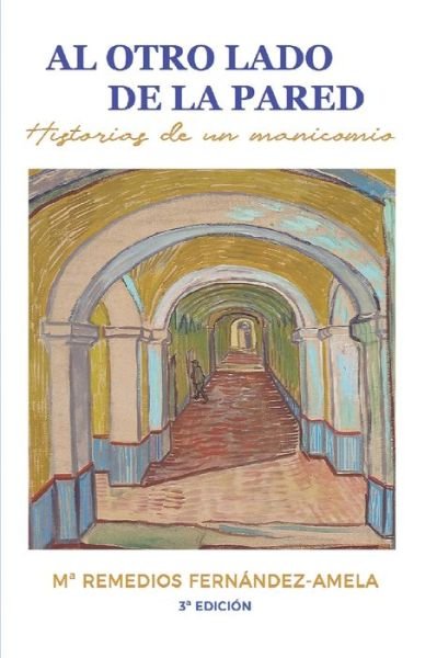 Cover for Ma Remedios Fernandez-Amela Herrera · Al Otro Lado de la Pared: (Historias de Un Manicomio) (Paperback Book) (2021)