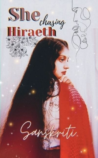 Cover for Sanskriti Bhardwaj · She Chasing Hiraeth (Paperback Book) (2022)