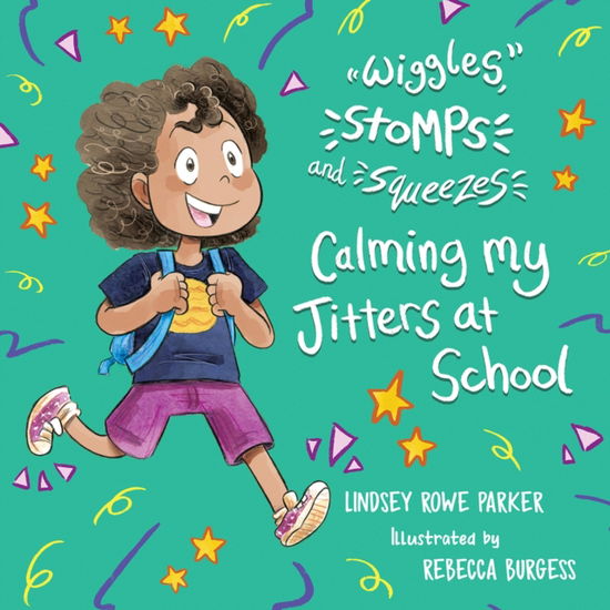 Cover for Lindsey Rowe Parker · Calming My Jitters at School - Wiggles, Stomps, and Squeezes (Pocketbok) (2024)