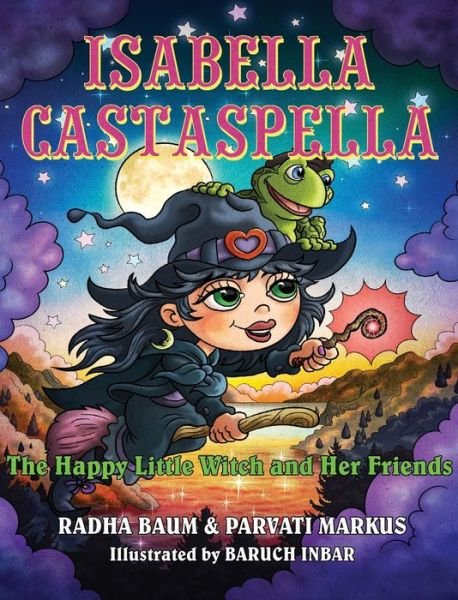 Cover for Parvati Markus · Isabella Castaspella: The Happy Little Witch and Her Friends (Hardcover bog) (2022)