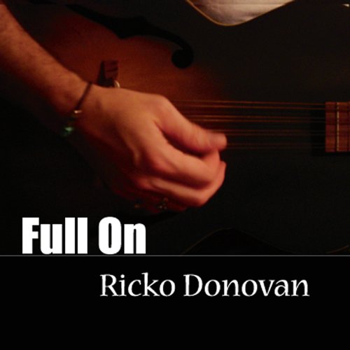 Full on - Ricko Donovan - Musik - CD Baby - 0022099572237 - 2 augusti 2011