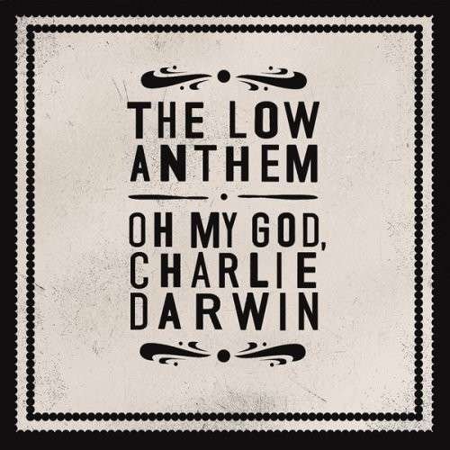 Cover for Low Anthem · Oh My God Charlie Darwin (CD) (2009)