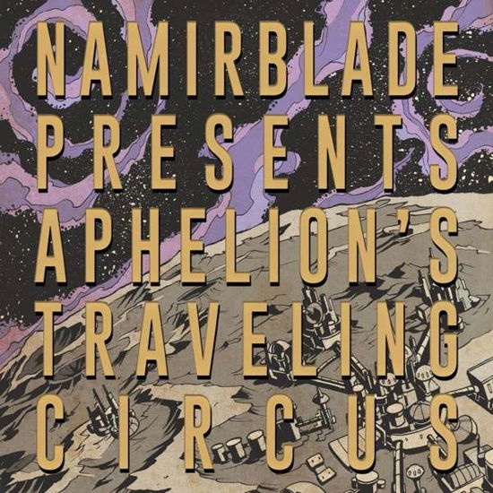Cover for Namir Blade · Aphelions Traveling Circus (LP) (2020)
