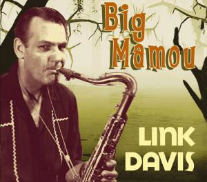 Link Davis · Big Mamou (CD) [Digipak] (2009)