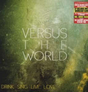 Drink Sing Live Love - Versus the World - Muzyka - CO JU - 4029759080237 - 3 sierpnia 2012