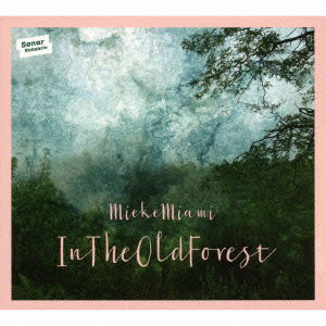 Cover for Mieke Miami · In the Old Forest (CD) [Japan Import edition] (2016)