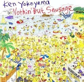 Nothin' but Sausage - Ken Yokoyama - Musiikki - PZ - 4529455000237 - tiistai 15. marraskuuta 2005