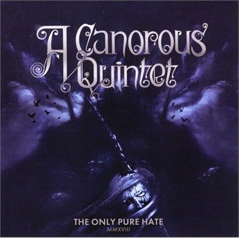 Cover for A Canorous Quintet · Only Pure Hate -Mmxviii- (CD) (2018)