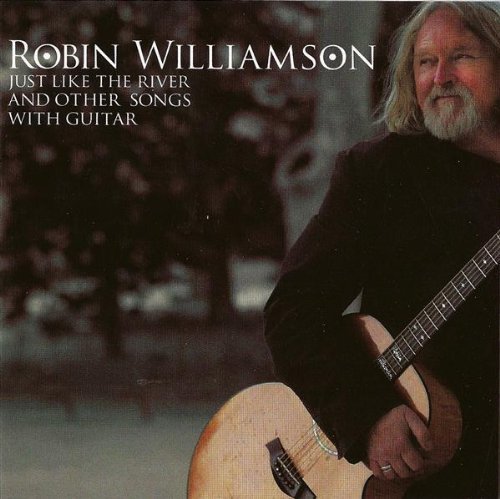 Cover for Robin Williamson · Just Like The River &amp; Other Songs With Guitar (CD) (2008)