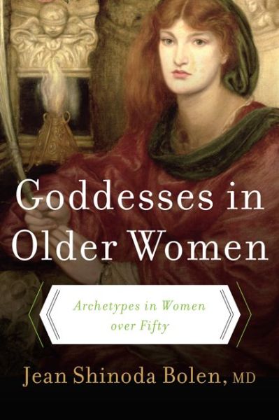 Cover for Bolen, Jean Shinoda, M.D. · Goddesses in Older Women: Arch (Paperback Book) [Quill edition] (2014)