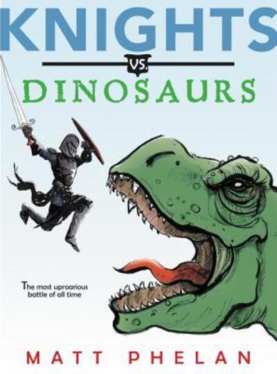 Cover for Matt Phelan · Knights vs. Dinosaurs (Hardcover Book) (2018)