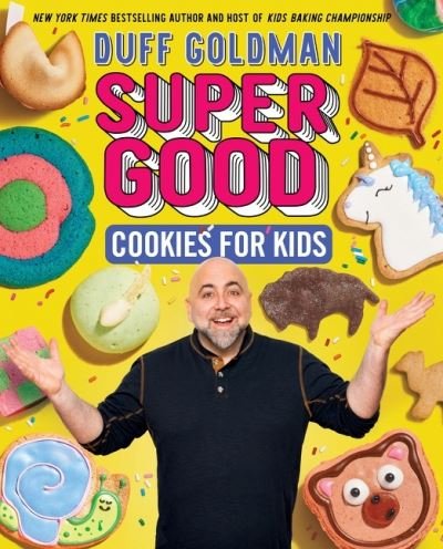Super Good Cookies for Kids - Duff Goldman - Bøker - HarperCollins Publishers Inc - 9780063254237 - 8. desember 2022