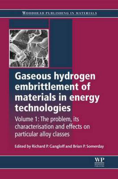 Cover for Richard P Gangloff · Gaseous Hydrogen Embrittlement of Materials in Energy Technologies: The Problem, its Characterisation and Effects on Particular Alloy Classes - Woodhead Publishing Series in Metals and Surface Engineering (Paperback Book) (2016)