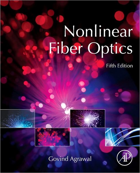 Cover for Agrawal, Govind P. (Institute of Optics, University of Rochester, NY, USA) · Nonlinear Fiber Optics - Optics and Photonics (Hardcover Book) (2012)