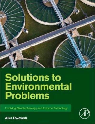 Cover for Dwevedi, Alka (Assistant Professor, University of Delhi, New Delhi, India) · Solutions to Environmental Problems Involving Nanotechnology and Enzyme Technology (Paperback Bog) (2018)