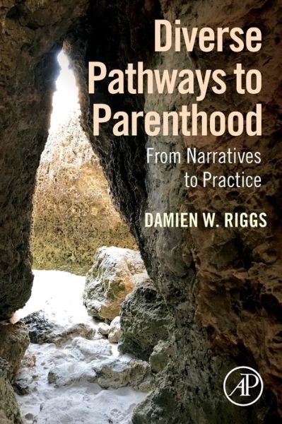 Cover for Riggs, Damien W. (Social Sciences, Flinders University, Adelaide, Australia) · Diverse Pathways to Parenthood: From Narratives to Practice (Pocketbok) (2019)