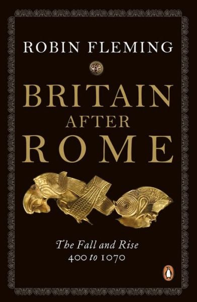Cover for Robin Fleming · Britain After Rome: The Fall and Rise, 400 to 1070 - Penguin History of Britain (Paperback Book) (2011)