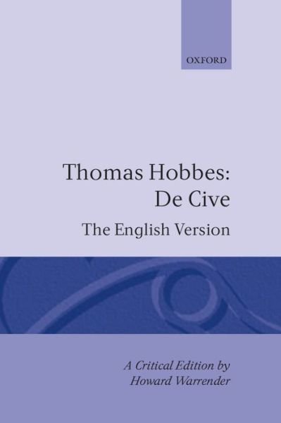De Cive: The English Version - Clarendon Edition of the Works of Thomas Hobbes - Thomas Hobbes - Books - Oxford University Press - 9780198246237 - March 15, 1984