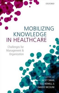 Cover for Mobilizing Knowledge in Healthcare: Challenges for Management and Organization (Hardcover bog) (2016)