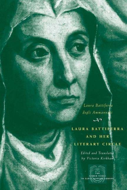 Cover for Laura Battiferra degli Ammannati · Laura Battiferra and Her Literary Circle: An Anthology: A Bilingual Edition - The Other Voice in Early Modern Europe: The Toronto Series (Paperback Book) [New edition] (2006)