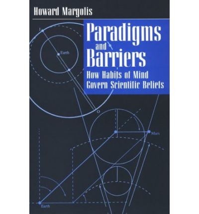 Cover for Howard Margolis · Paradigms and Barriers: How Habits of Mind Govern Scientific Beliefs (Taschenbuch) [2nd edition] (1993)