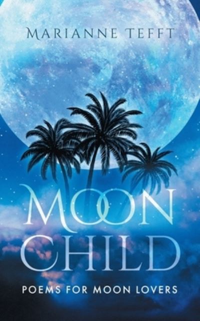 Moonchild - Marianne Tefft - Bücher - Tellwell Talent - 9780228882237 - 28. Dezember 2022