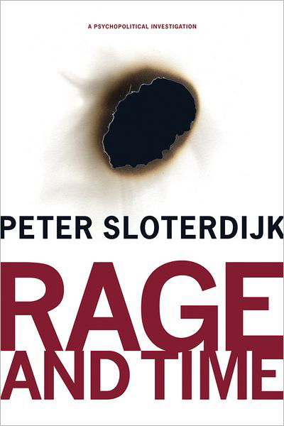 Cover for Peter Sloterdijk · Rage and Time: A Psychopolitical Investigation - Insurrections: Critical Studies in Religion, Politics, and Culture (Paperback Bog) (2012)