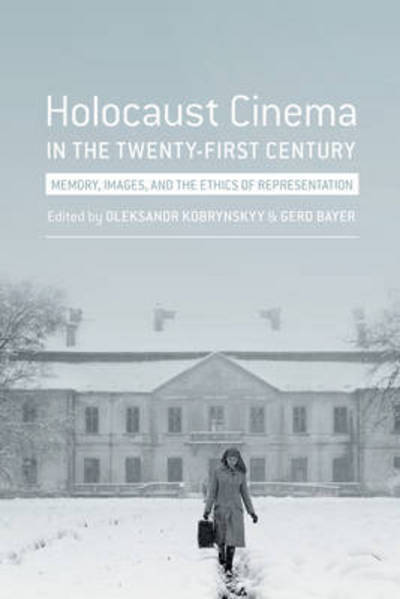 Cover for Holocaust Cinema in the Twenty-First Century: Images, Memory, and the Ethics of Representation (Paperback Book) [Revised edition] (2015)