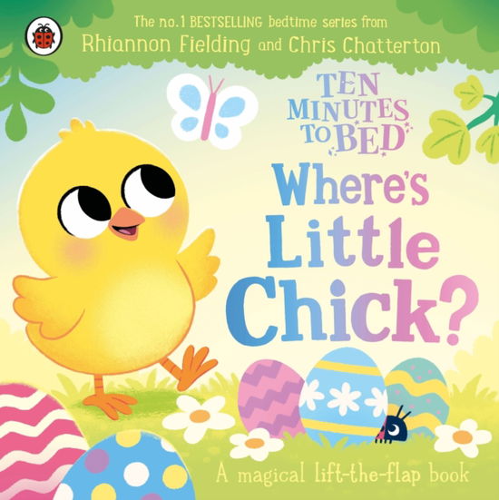 Cover for Rhiannon Fielding · Ten Minutes to Bed: Where's Little Chick?: A magical lift-the-flap book - Ten Minutes to Bed (Board book) (2026)
