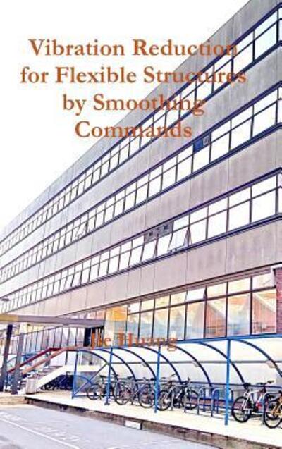 Cover for Jie Huang · Vibration Reduction for Flexible Structures by Smoothing Commands (Hardcover Book) (2020)