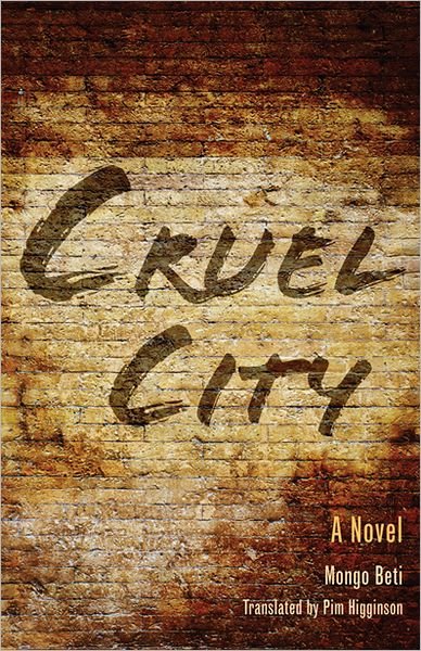 Cruel City: A Novel - Global African Voices - Mongo Beti - Bücher - Indiana University Press - 9780253008237 - 22. Februar 2013