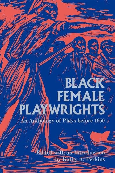 Black Female Playwrights: An Anthology of Plays before 1950 - Kathy a Perkins - Books - Indiana University Press - 9780253206237 - October 22, 1990