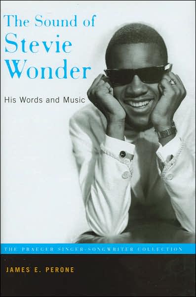 Cover for James E. Perone · The Sound of Stevie Wonder: His Words and Music - The Praeger Singer-Songwriter Collection (Hardcover Book) [Annotated edition] (2006)