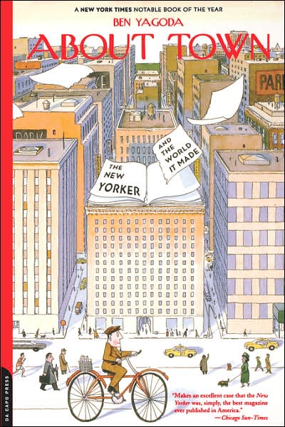 About Town: the New Yorker and the World It Made - Ben Yagoda - Kirjat - The Perseus Books Group - 9780306810237 - maanantai 5. maaliskuuta 2001