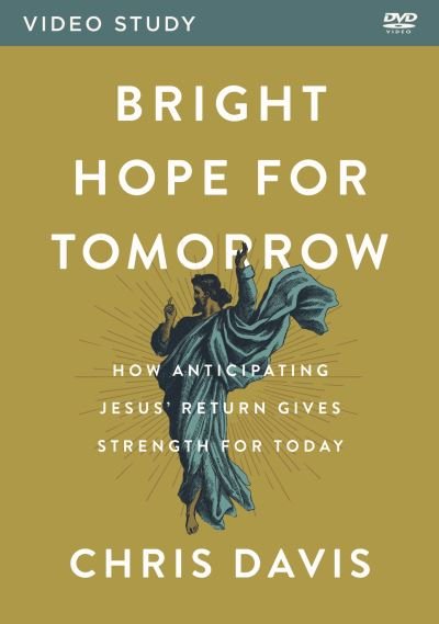 Cover for Chris Davis · Bright Hope for Tomorrow Video Study: How Anticipating Jesus' Return Gives Strength for Today (DVD) (2022)