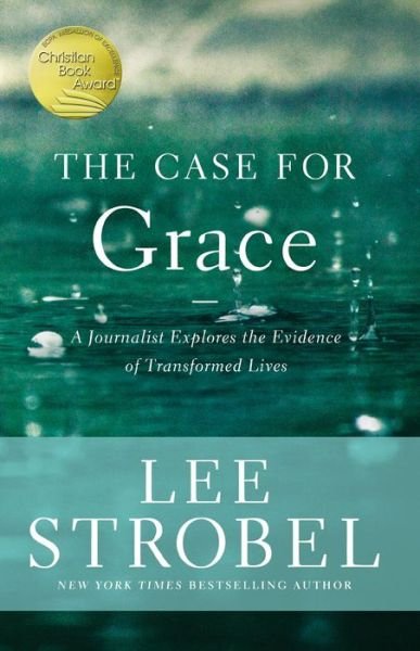 Cover for Lee Strobel · The Case for Grace: A Journalist Explores the Evidence of Transformed Lives (Paperback Book) (2016)