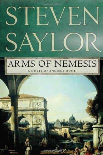 Cover for Steven Saylor · Arms of Nemesis: a Novel of Ancient Rome (Novels of Ancient Rome) (Taschenbuch) [1st edition] (2008)