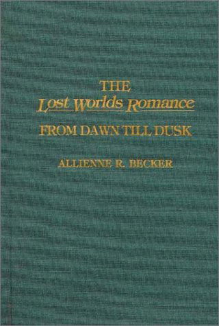 Cover for Allienne R. Becker · The Lost Worlds Romance: From Dawn Till Dusk (Hardcover Book) (1992)