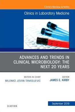 Cover for James Kirby · Advances and Trends in Clinical Microbiology: The Next 20 Years, An Issue of the Clinics in Laboratory Medicine - The Clinics: Internal Medicine (Hardcover Book) (2019)