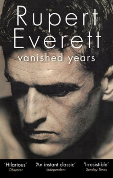 Vanished Years - Rupert Everett - Libros - Little, Brown Book Group - 9780349000237 - 2 de mayo de 2013