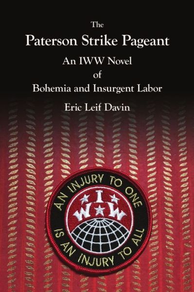 Cover for Eric Leif Davin · The Paterson Strike Pageant: An IWW Novel of Bohemia and Insurgent Labor (Paperback Book) (2019)